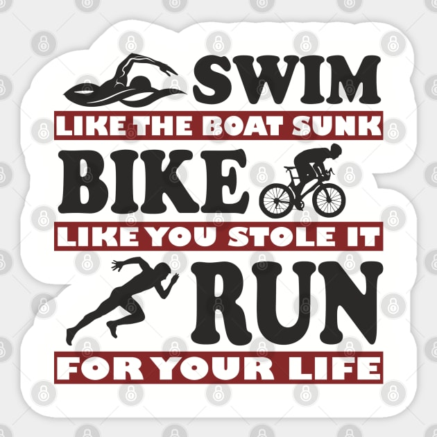 Swim Bike Run Like Your Life Depends On It Triathlon Humor Sticker by Anticorporati